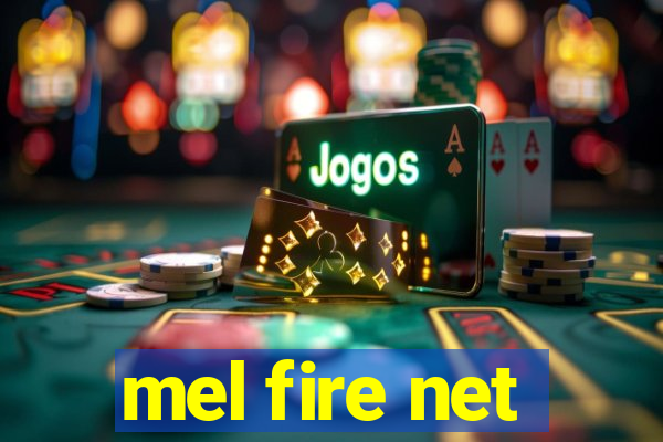 mel fire net